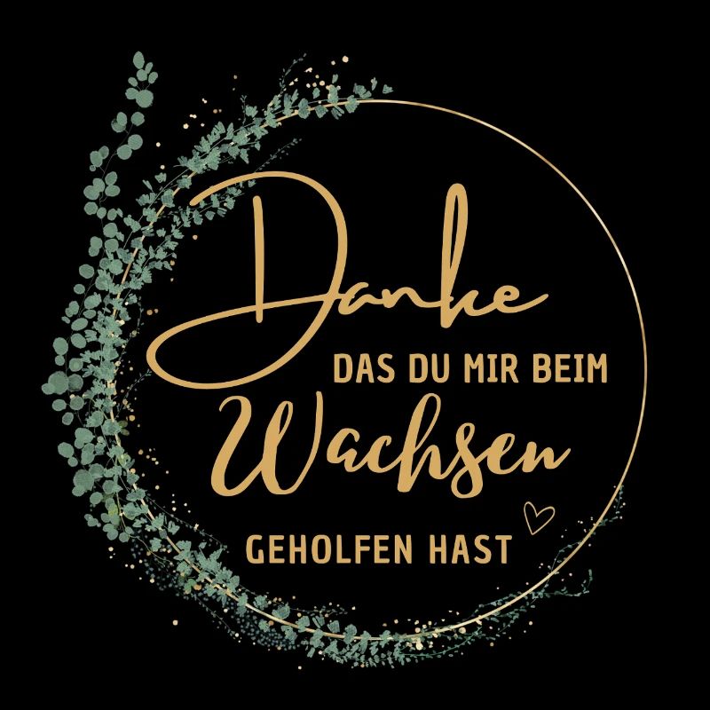 Danke das du uns beim Wachsen geholfen hast!