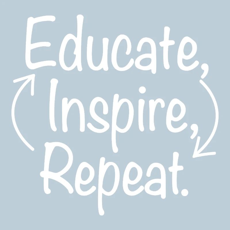 Educate Inspire Repeat Teacher Saying