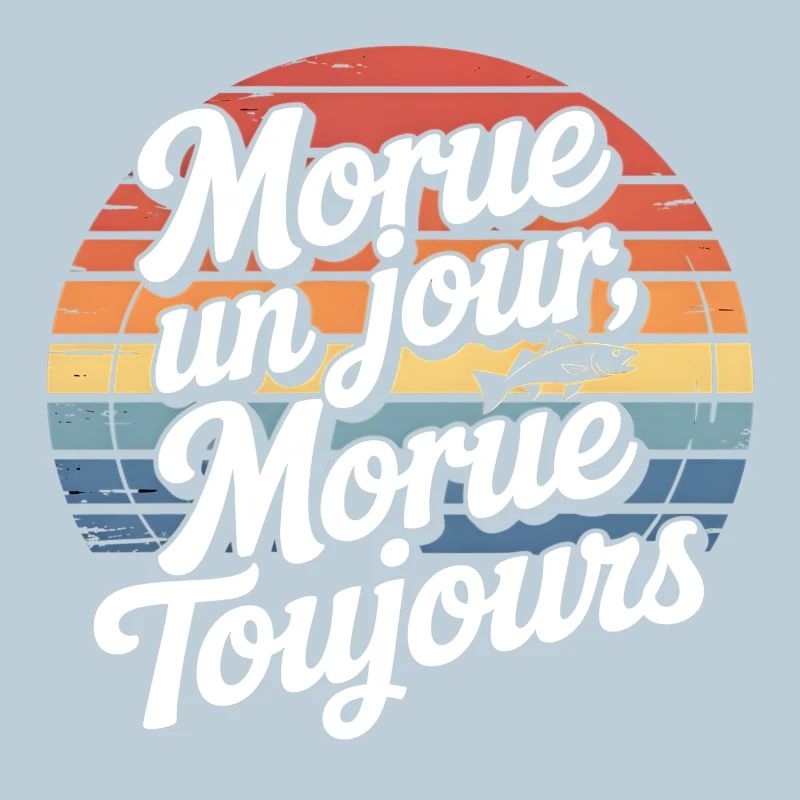 Morue Un Jour Toujours