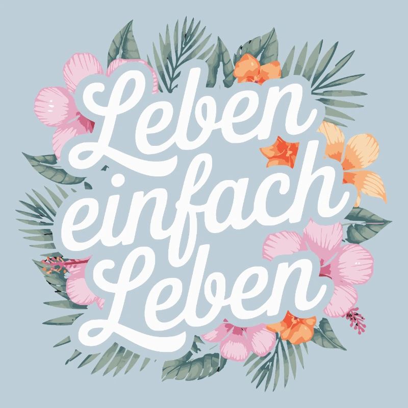 Leben einfach leben - positive Sprüche