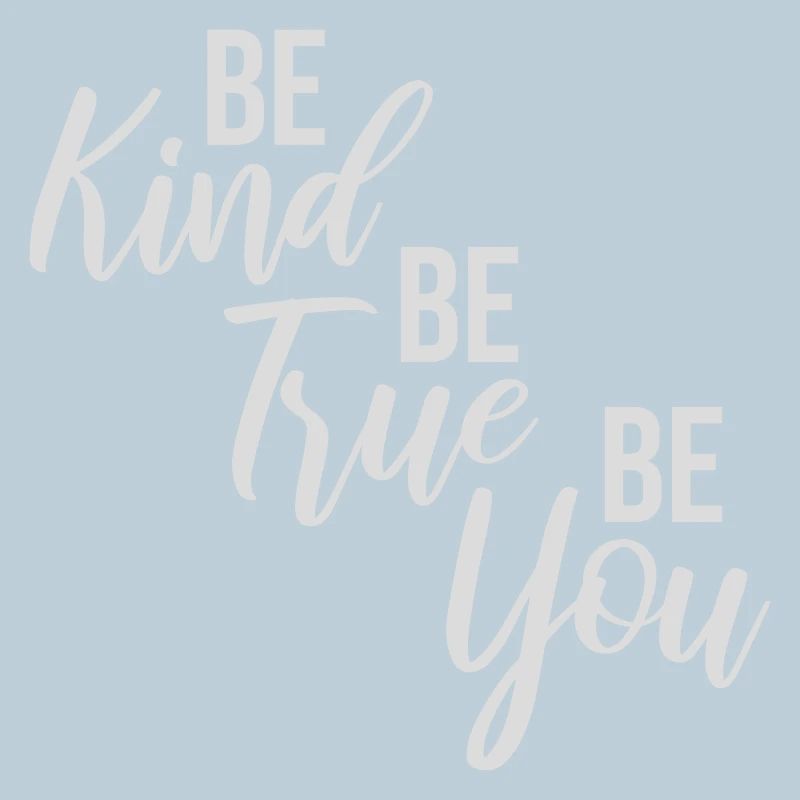 Be Kind Be True Be You Inspirierend Selbstliebe