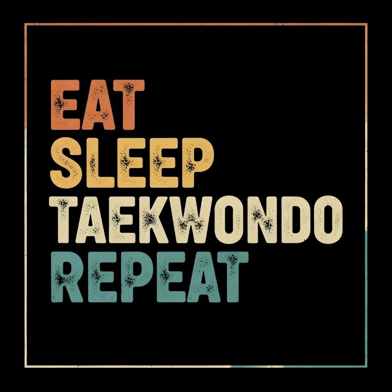 Eat Sleep Taekwondo Repeat