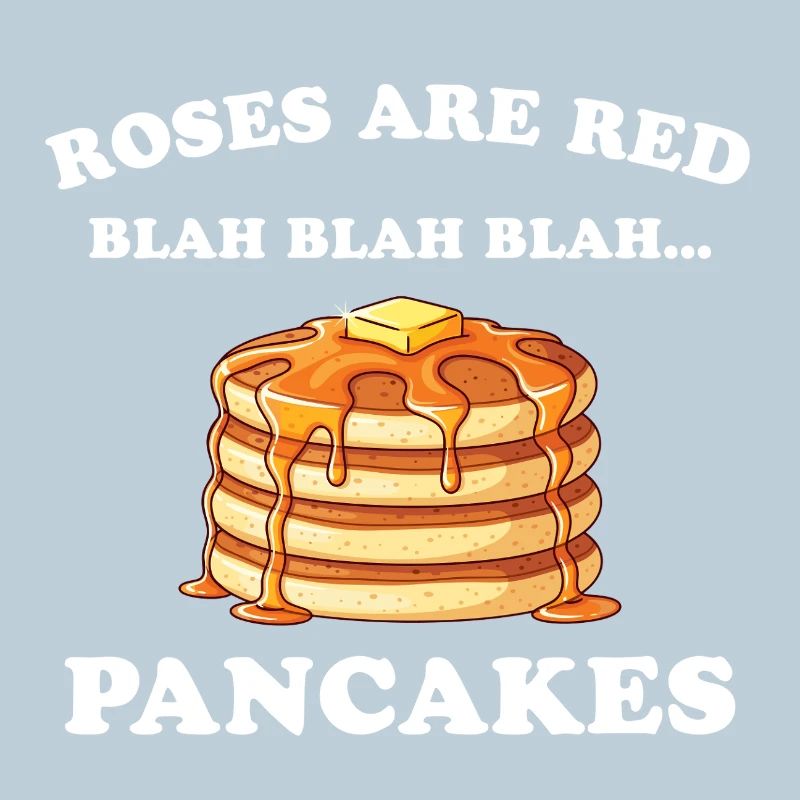 Roses are red – Pancakes