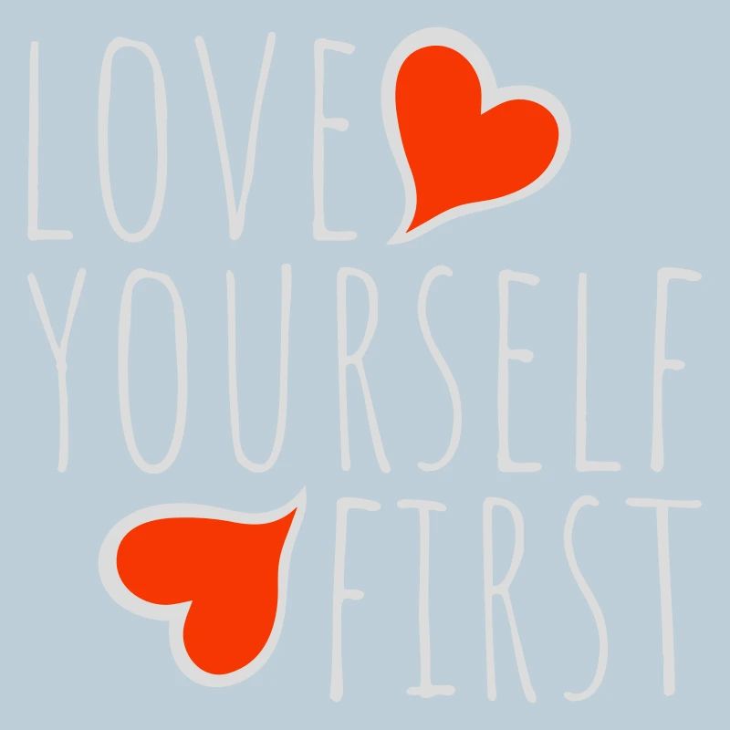 Love Yourself First Selbstliebe Selbstfürsorge