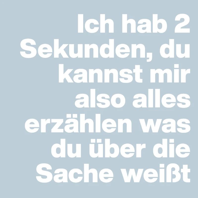 2 SEKUNDEN, BIST DU DUMM? SARKASMUS, FRECH