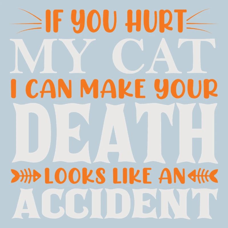 If you hurt my cat