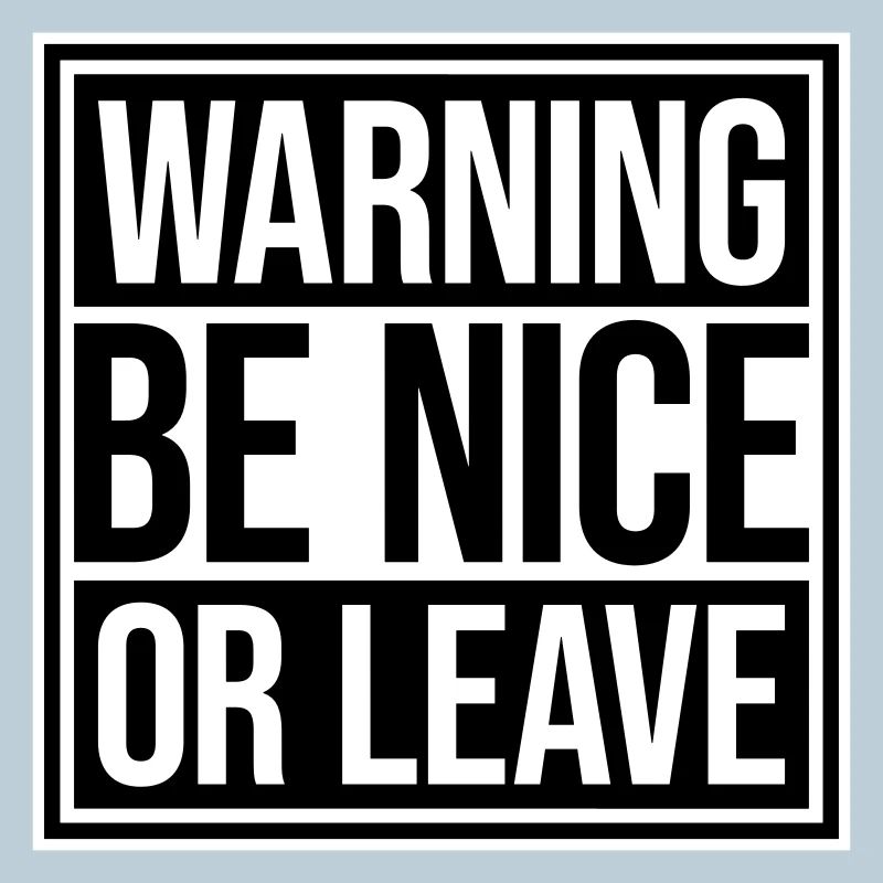 Be Nice Or Leave Lustig Statement Haltung Spruch