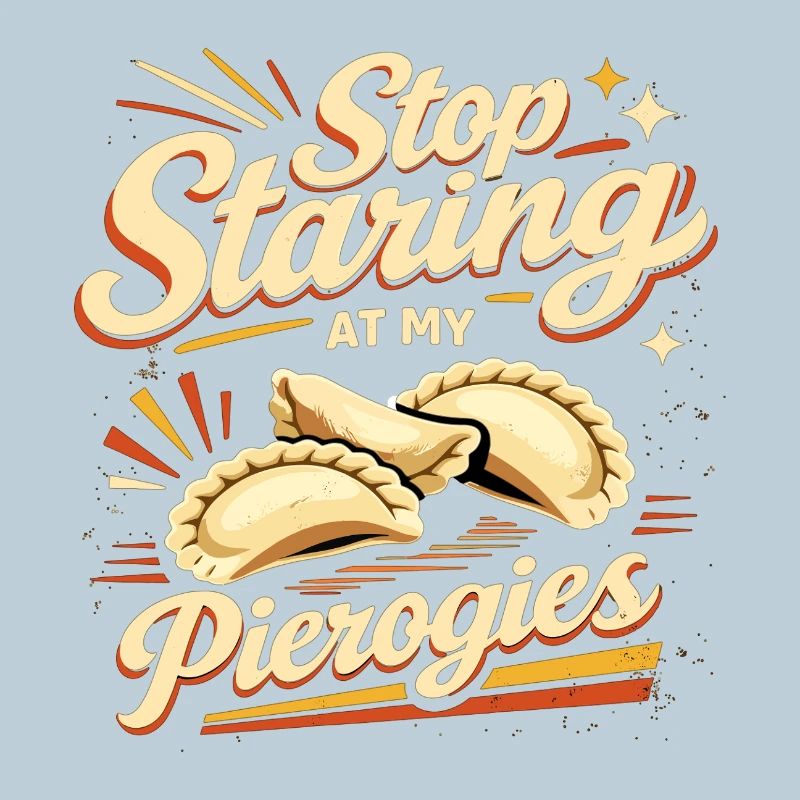 Stop Staring At My Pierogies - Retro Design