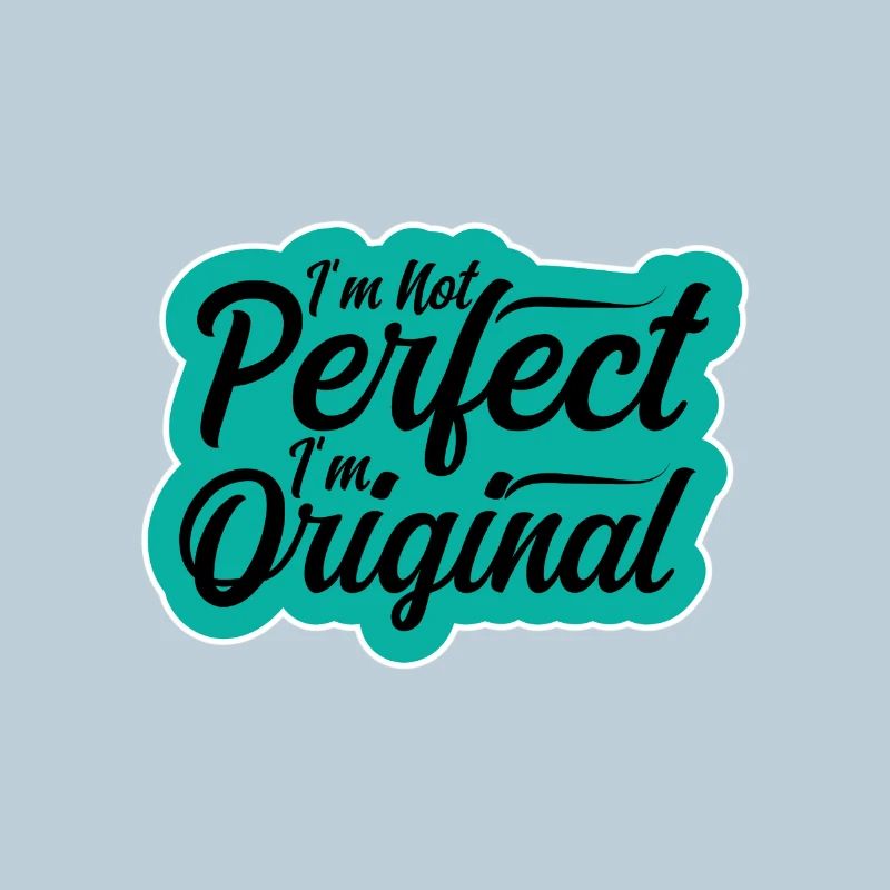 Ich bin nicht perfekt, ich bin original