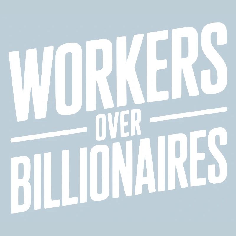 Workers Over Billionaires