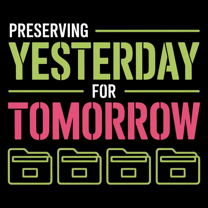 Preserving Yesterday for Tomorrow
