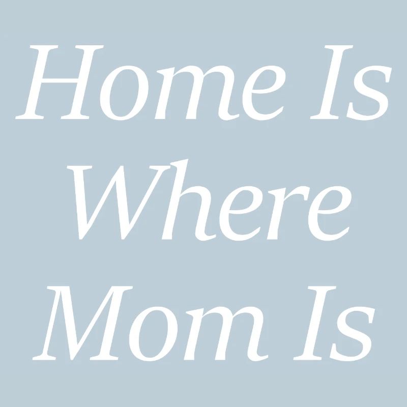 Home Is Where Mom Is