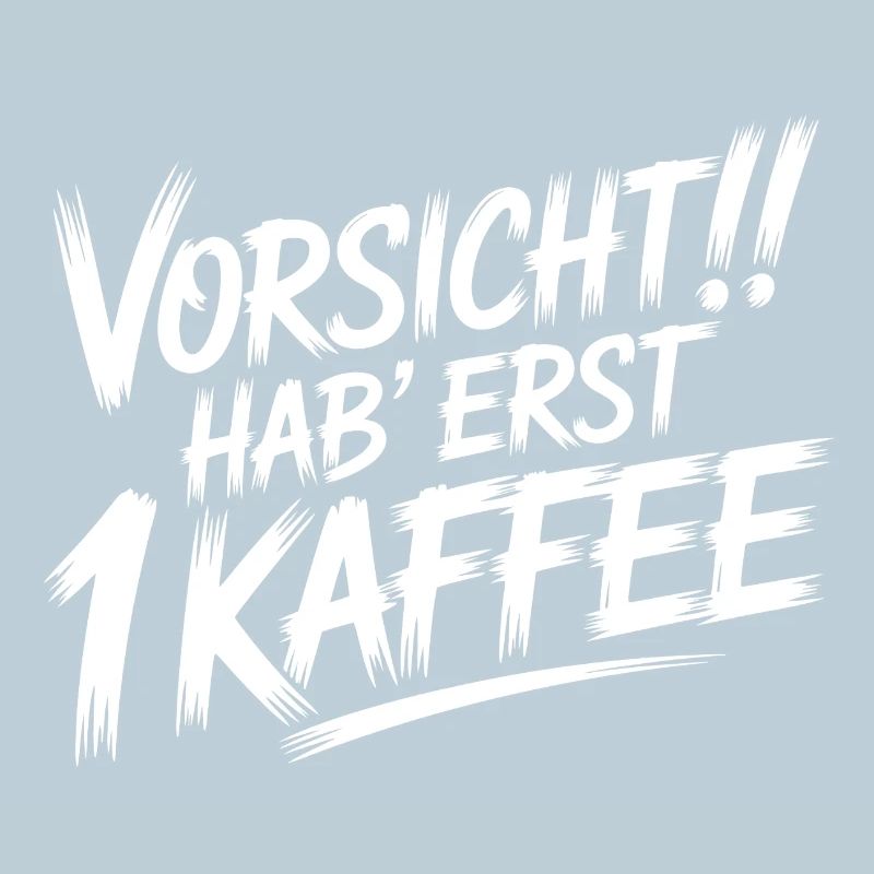Vorsicht Erst 1 Kaffee