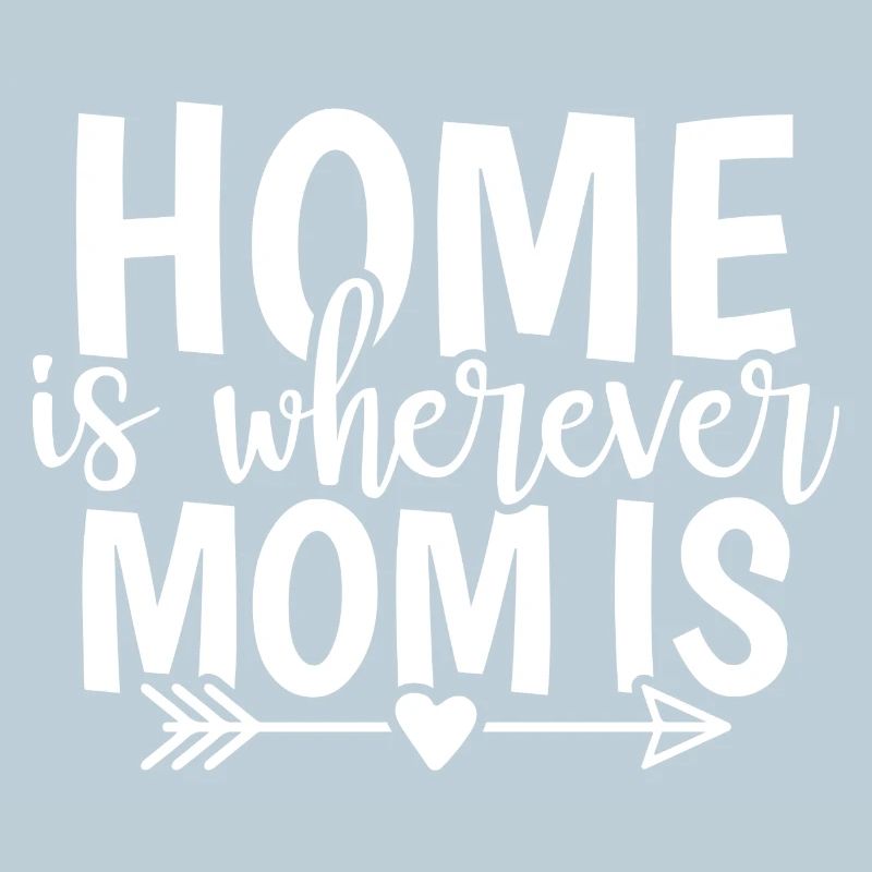 Home Is Wherever Mom Is