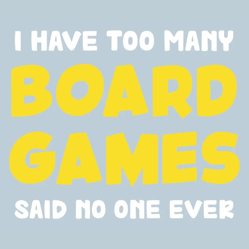 Too many board games saying