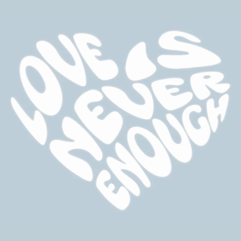 Love Is Never Enough Heart Statement Cohesion