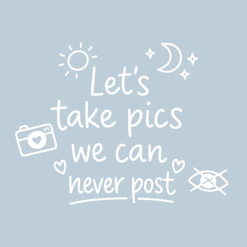 Let's make pics that will never be posted