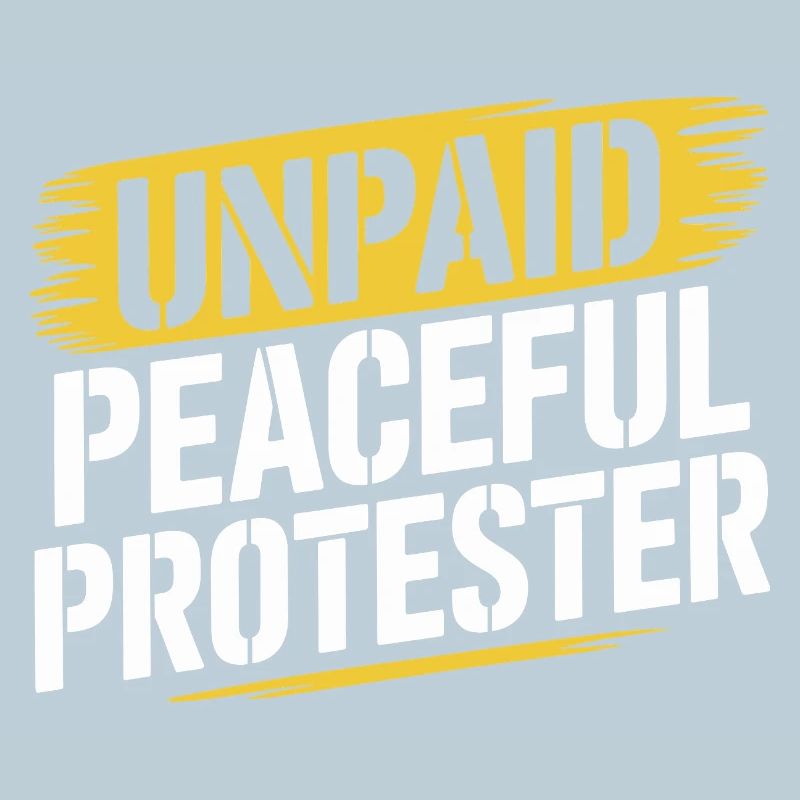 Unpaid Peaceful Protester Demo Spruch Aktivist