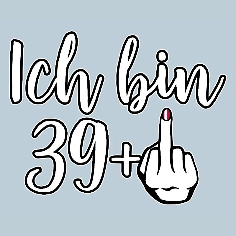 Ich bin 39+ Provokation Mittelfinger Geburtstag
