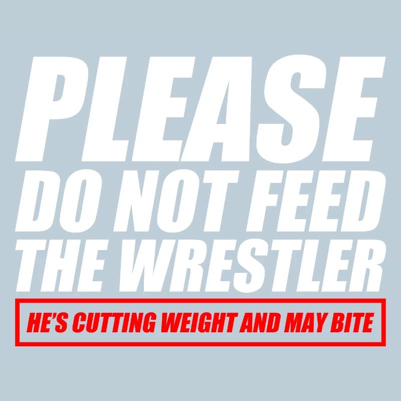 funny wrestling Please do not feed the wrestler
