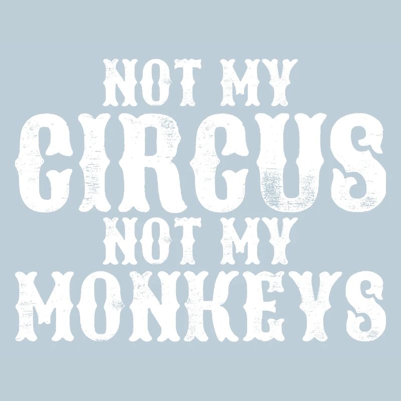 Pas mon cirque, pas mes singes