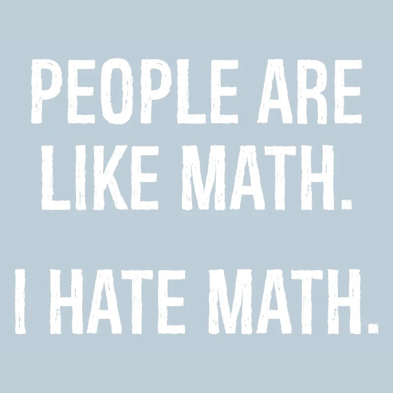 people are like math I hate math funny shirt