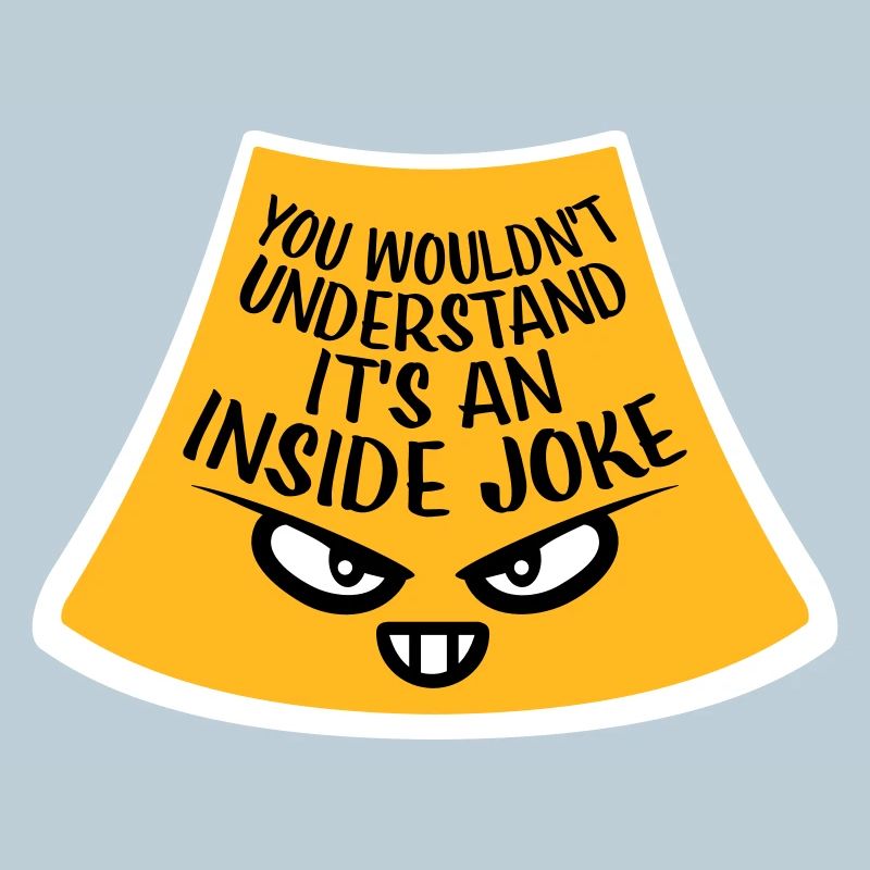 Vous ne comprendriez pas que c’est une blague d’initié