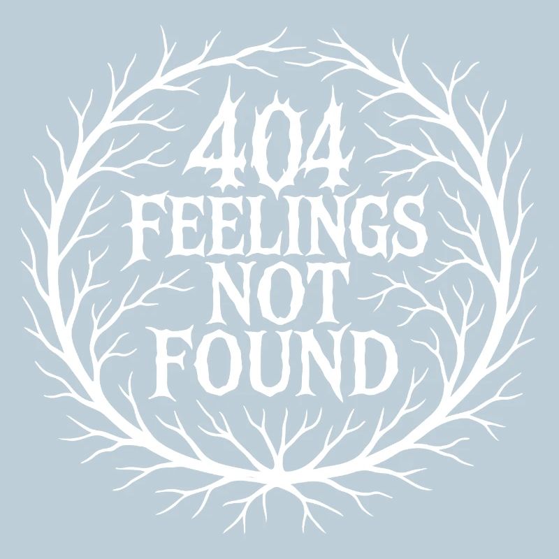 404 FEELINGS NOT FOUND