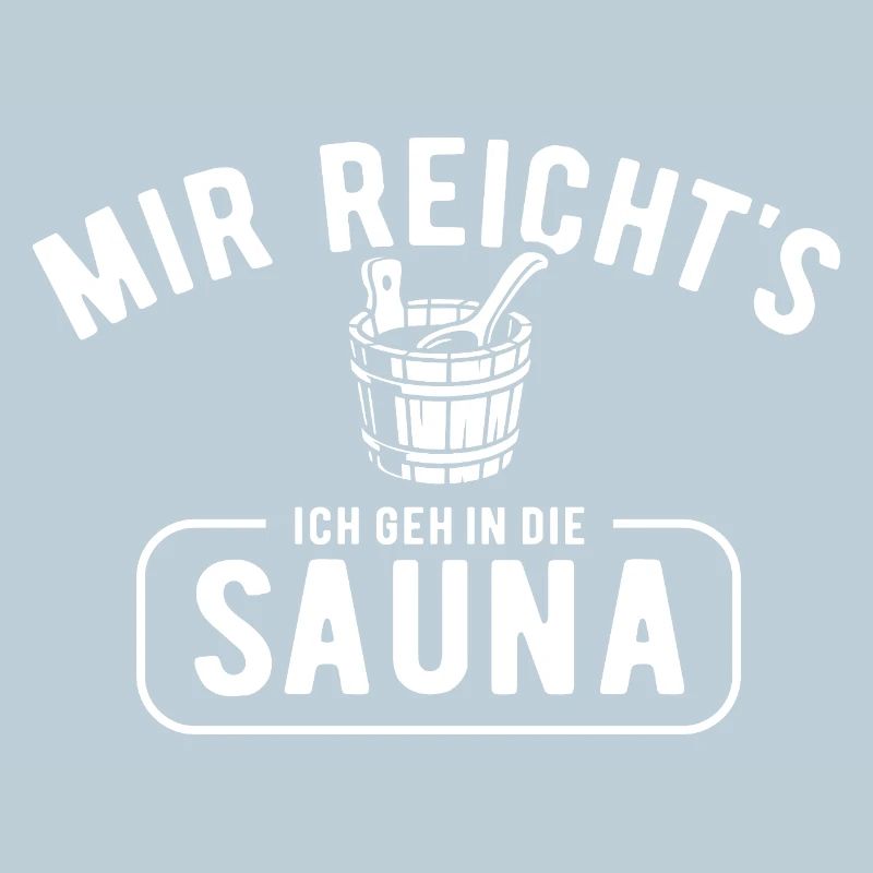 I've had enough, I'm going to the sauna - saying