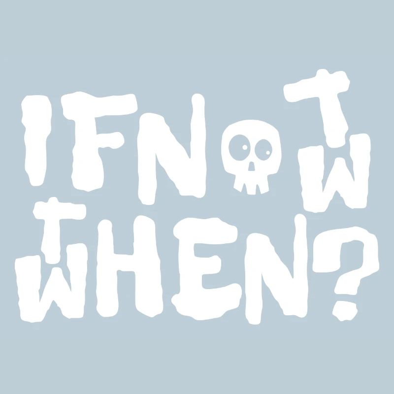 if not now
