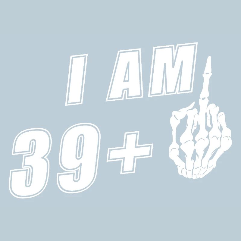 J’ai 39 ans, plus 1 an, doigt d’honneur pour 40e anniversaire