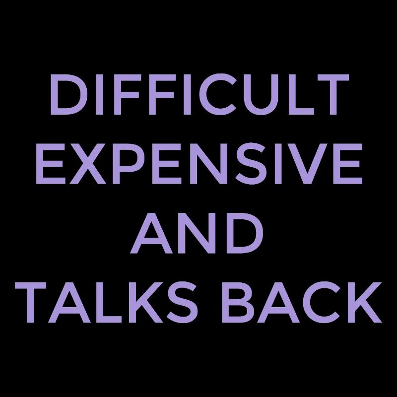 Difficult Women Expensive Clever Mouth