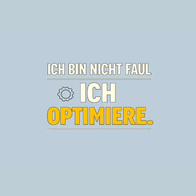 I optimize – Not lazy