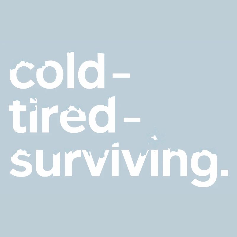 cold tired surviving winter saying for