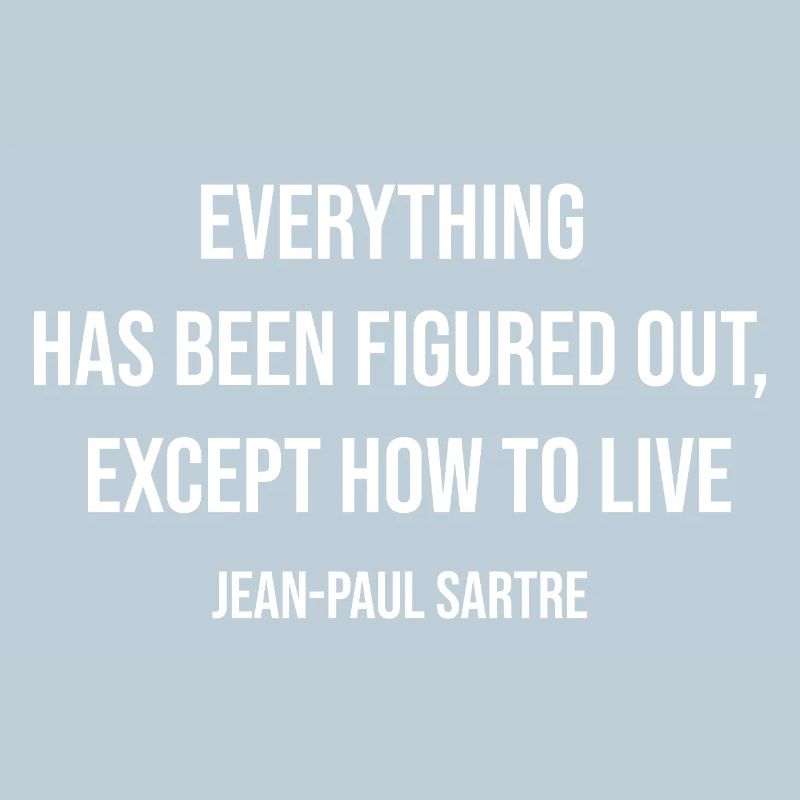 Citation de Sartre sur le dilemme existentiel : Comment vivre