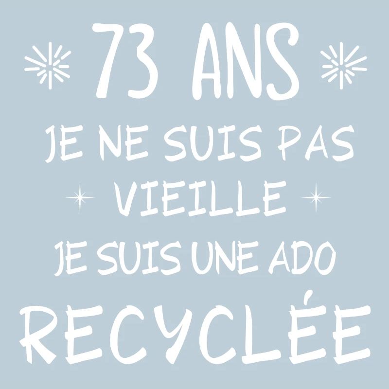 ado recyclée, anniversaire 73 ans, j'ai 73 ans