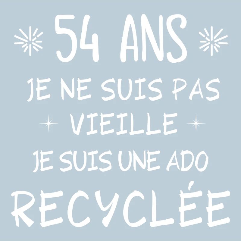 ado recyclée, anniversaire 54 ans, j'ai 54 ans