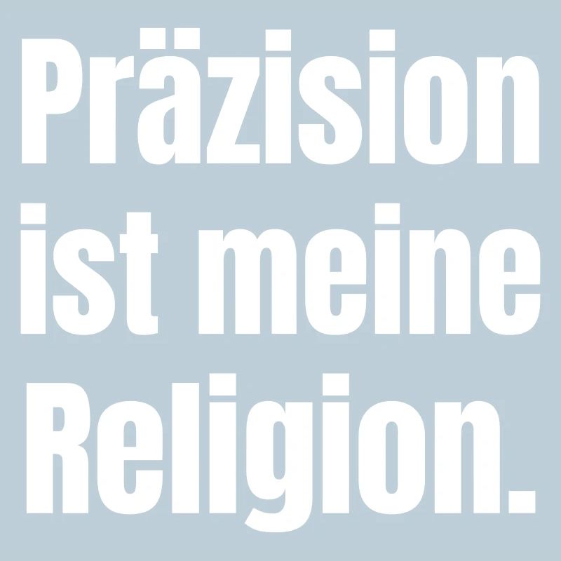 La précision est ma religion.