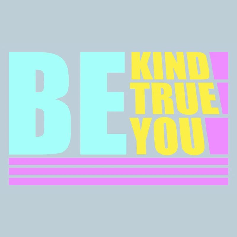 Be Kind Be True Be You Inspirational Self-Love