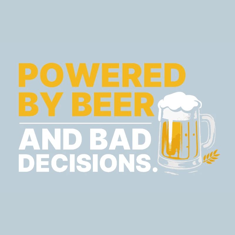 Powered by Beer & Bad Decisions – Funny Shirt