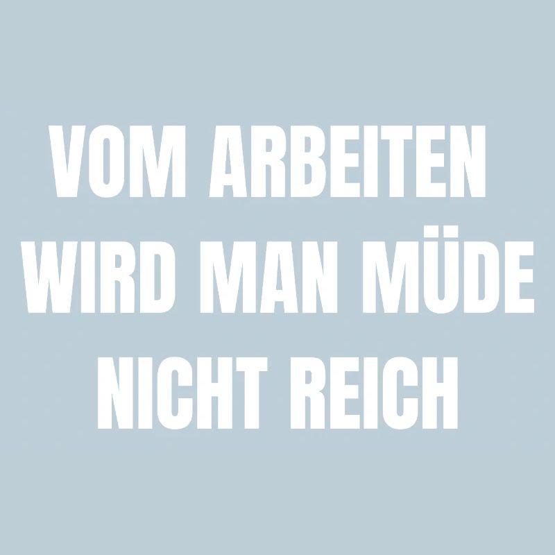 Vom Arbeiten Wird Man Müde | Arbeit Shirt