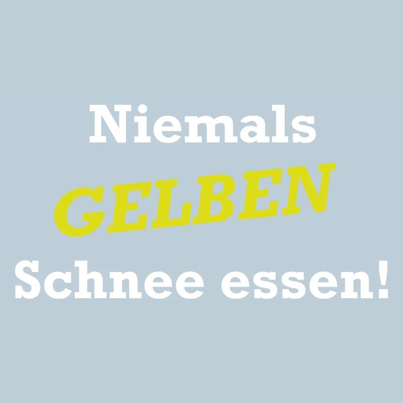 Niemals Gelben Schnee essen