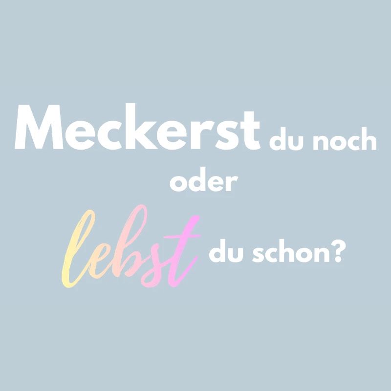 Meckerst_du_noch_oder_lebst_du_schon_-4-