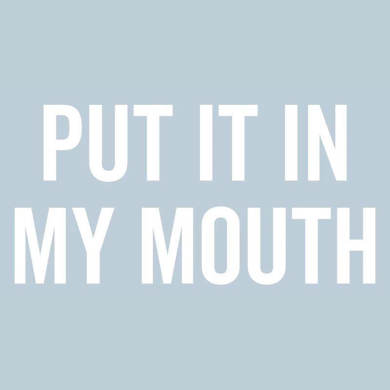 Mets-le dans ma bouche