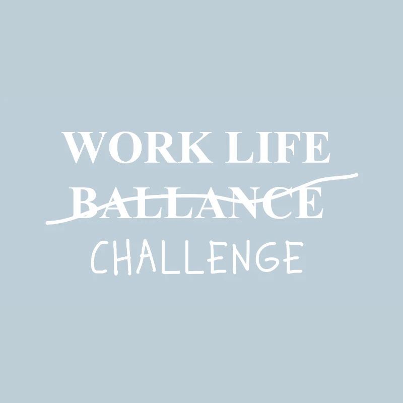 Work Life Balance Challenge Statement Self-Irony
