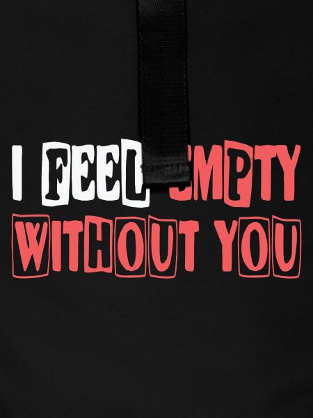 Feel empty without you