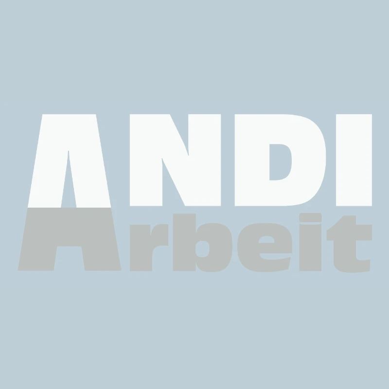 Andi Arbeit - An die Arbeit, Andreas, Andi, Andrea