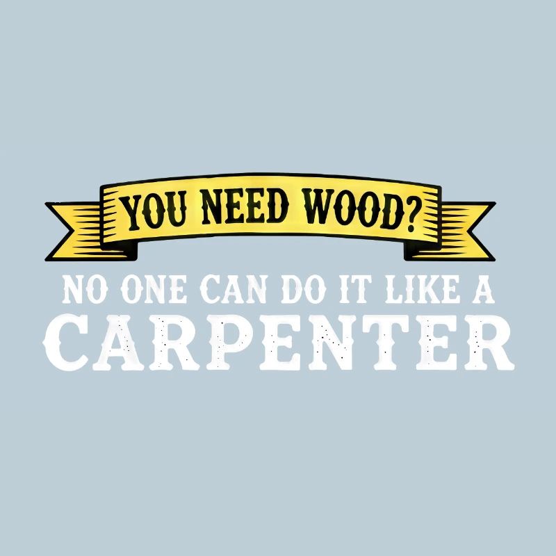 Du brauchst Holz Schreiner Spruch