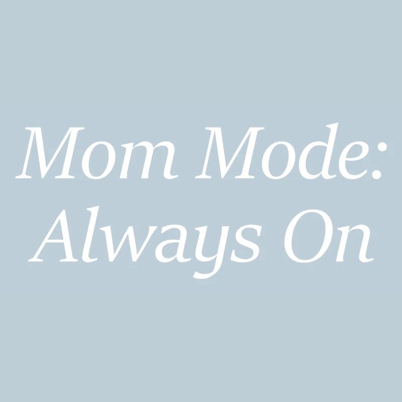 Mode maman : toujours allumé