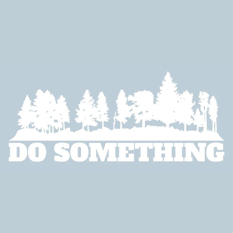 Do Something Saying Forest Trees Environment Nature Conservation